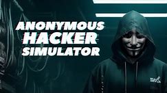 Anonymous Hacker Simulator - Official Trailer