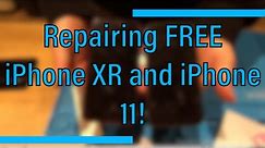 Repairing FREE iPhone XR and 11!