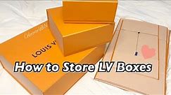 How to store Louis Vuitton Boxes, Save your space
