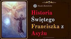 Historia Świętego Franciszka z Asyżu | 04 Październik