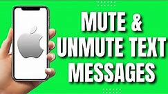 How to Mute & Unmute Text Message Conversation on iPhone (Easy & Quick 2023)