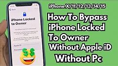 iPhone Locked To Owner How To Unlock iPhone X/11/12/13/14/15 Without Apple iD Or Jailbreak No Pc !