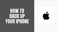 How to back up your iPhone