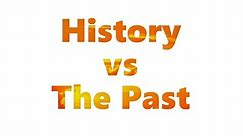 The difference between 'history' and 'the past'