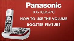 Panasonic - Telephones - KX-TGM470 - How to use the Volume Booster feature. See list of models below