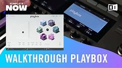 PLAYBOX Walkthrough — KOMPLETE NOW | Native Instruments