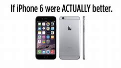 If iPhone 6 Were Actually Better