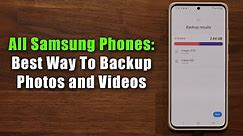 All Samsung Galaxy Phones: Best Way To Backup your Photos & Videos (Never Lose Data Again)