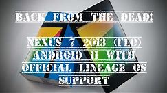 Back From The Dead! Nexus 7 2013 (Flo) Lineage OS 18.1 (Android 11)
