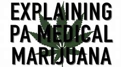 Pennsylvania’s medical marijuana program explained