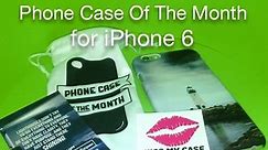 Phone Case Of The Month for iPhone 6