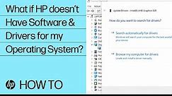 What If HP Doesn’t Have Software and Drivers for My Operating System?