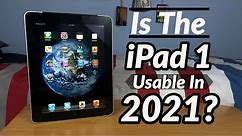 Is The iPad 1st Generation Still Usable in 2021?