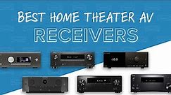 BEST Home Theater AV Receivers! || Pioneer, Denon, Onkyo, Marantz, Anthem & Arcam