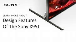 Sony | X95J Premium Design Features Overview