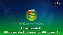How to Install Windows Media Center on Windows 10
