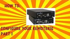 How to Configure your RemoteRig, Part I