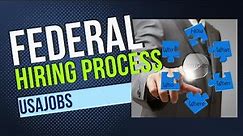 Complete Federal Government Hiring Process Explained