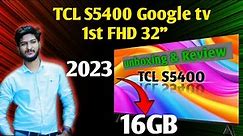 TCL 32inch S5400 FHD Google tv unboxing and review 💥 2023 🇵🇰