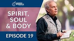 Spirit, Soul & Body: Episode 19