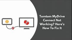 Tomtom MyDrive Connect Not Working? Here's How To Fix It (TomTom MyDrive)