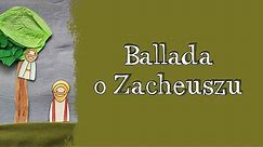 Ballada o Zacheuszu - śpiewana historia Zacheusza