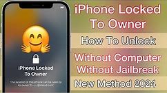 2024 Latest iPhone Locked To Owner How To Unlock Without Computer -Unlock Locked To Owner Any iPhone
