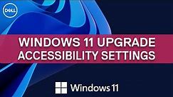 Accessibility Settings Windows 11 | Windows 11 Upgrade | Dell Support