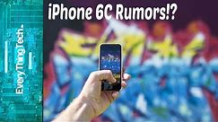 iPhone 6C Rumors!