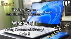 DIY || How to Bypass restrictions while installing Windows 11 on Unsupported PCs using Cmd only!!