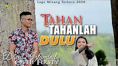 David Iztambul ft Ovhi Firsty - TAHAN TAHANLAH DULU [Official Music Video] Lagu Minang Terbaru 2020
