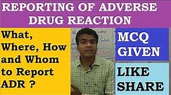 REPORTING OF ADVERSE DRUG REACTION | What, where, how and whom to report ADR ? PHARMACOVIGILANCE MCQ