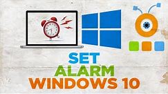 How to Set an Alarm on a Windows 10 Computer