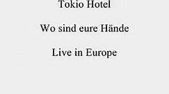 Tokio Hotel - Wo sind eure Hände (Live in Europe)