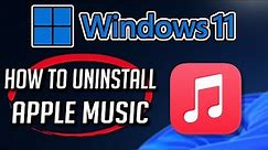 How to Uninstall Apple Music App in Windows 11 / 10 [Tutorial]