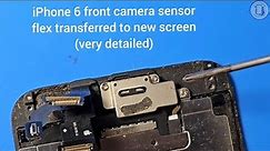 iPhone 6 Front Camera Sensor Flex transferred to New Screen( Deep Detailed)