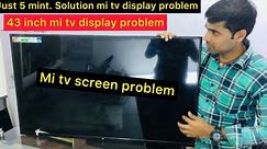 Mi 43 led tv display problem | mi tv display not working | mi led tv display problem | mi tv screen