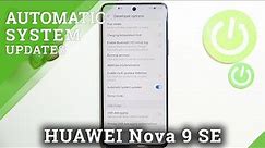 How to Activate Auto System Updates on HUAWEI Nova 9 SE - Open Developer Mode