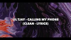 Lil Tjay - Calling My Phone (Clean - Lyrics) feat. 6LACK