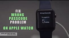 Forgot Your Apple Watch Passcode 2020? Fix Wrong Passcode Error on Apple Watch 5, 4, 3, 2