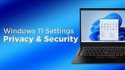 Windows 11 Settings: Privacy & Security