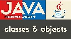 Classes & Objects | Java | Tutorial 26