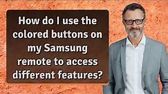 How do I use the colored buttons on my Samsung remote to access different features?