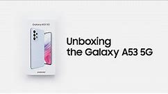 Galaxy A53 5G: Official Unboxing | Samsung