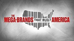 The Mega-Brands That Built America Season 1 Episode 1