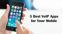 5 Best VoIP Apps for Your Mobile