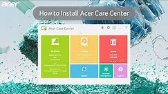 How to Install Acer Care Center