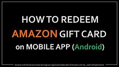 How to Redeem Amazon Gift Card on Mobile App