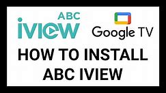 How To Install ABC iView On Google Tv (Chromecast With Google Tv, Sony, TCL)