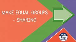 Spr2.3.2 - Make equal groups - sharing